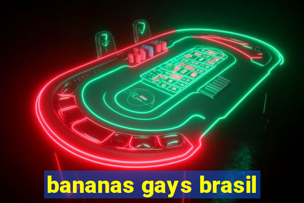 bananas gays brasil